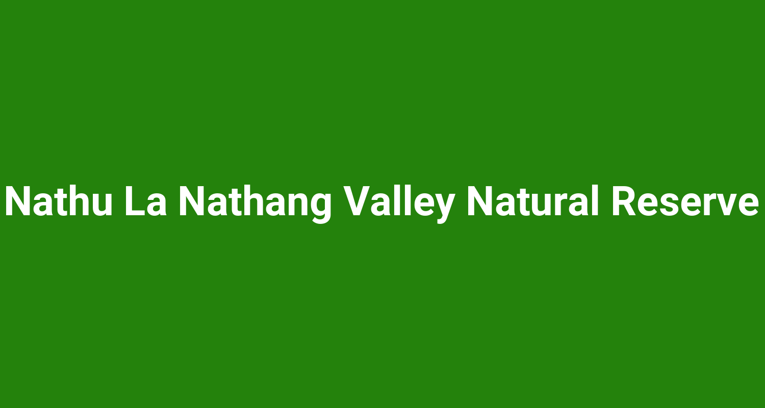 Nathu La Nathang Valley Natural Reserve