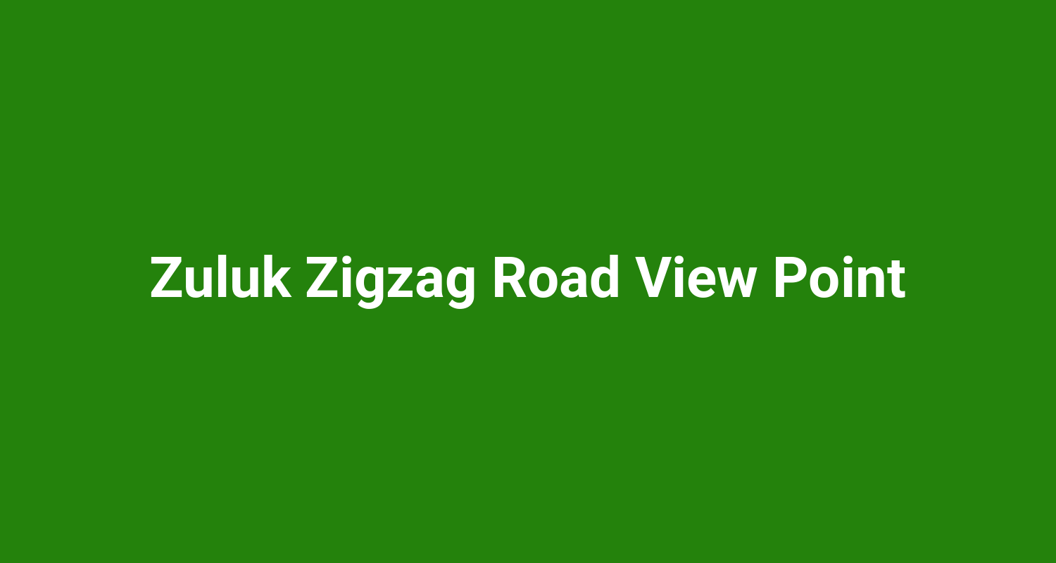 Zuluk Zigzag Road View Point