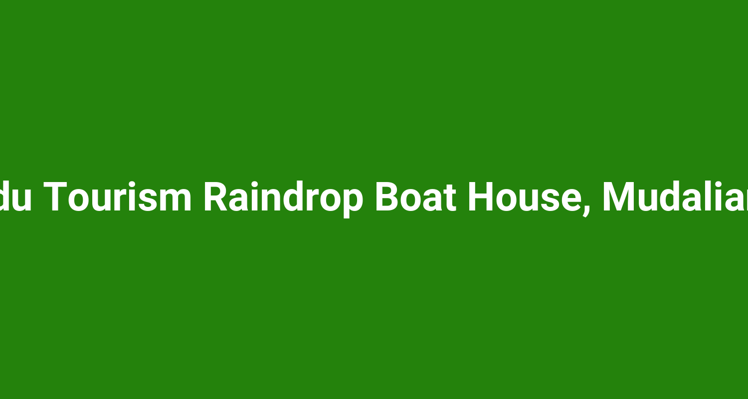Tamilnadu Tourism Raindrop Boat House Mudaliarkuppam
