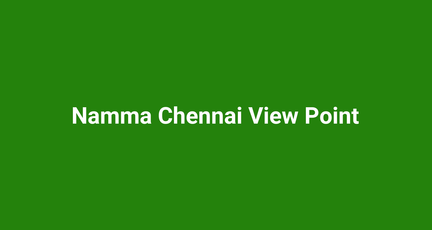 Namma Chennai View Point