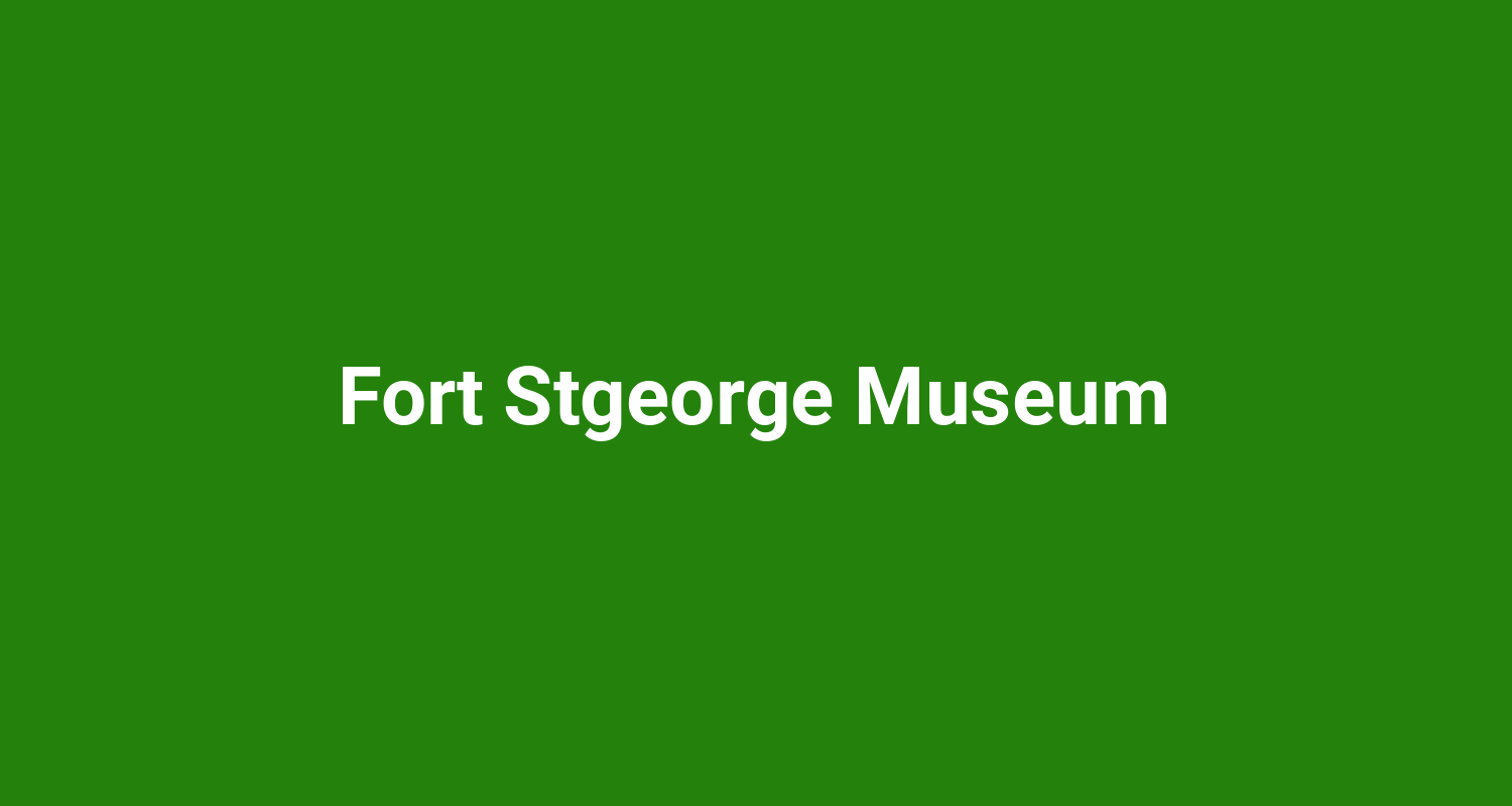 Fort Stgeorge Museum