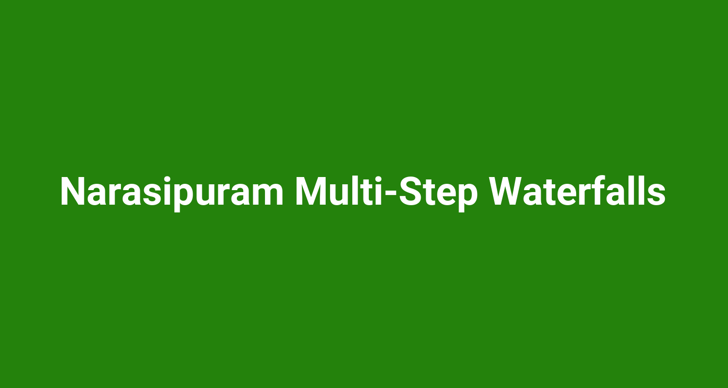 Narasipuram MultiStep Waterfalls