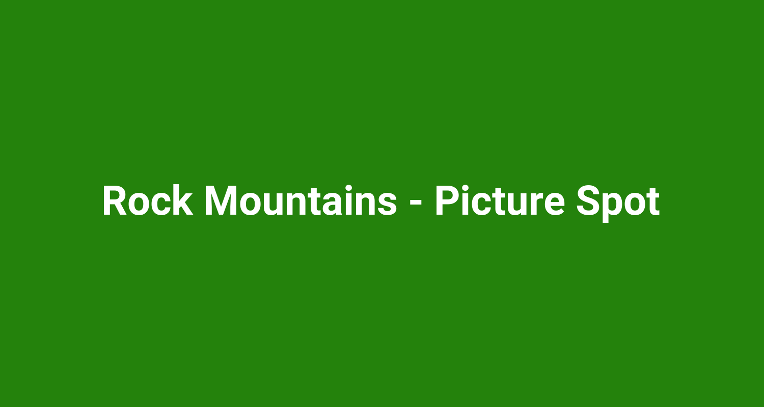 Rock Mountains  Picture Spot