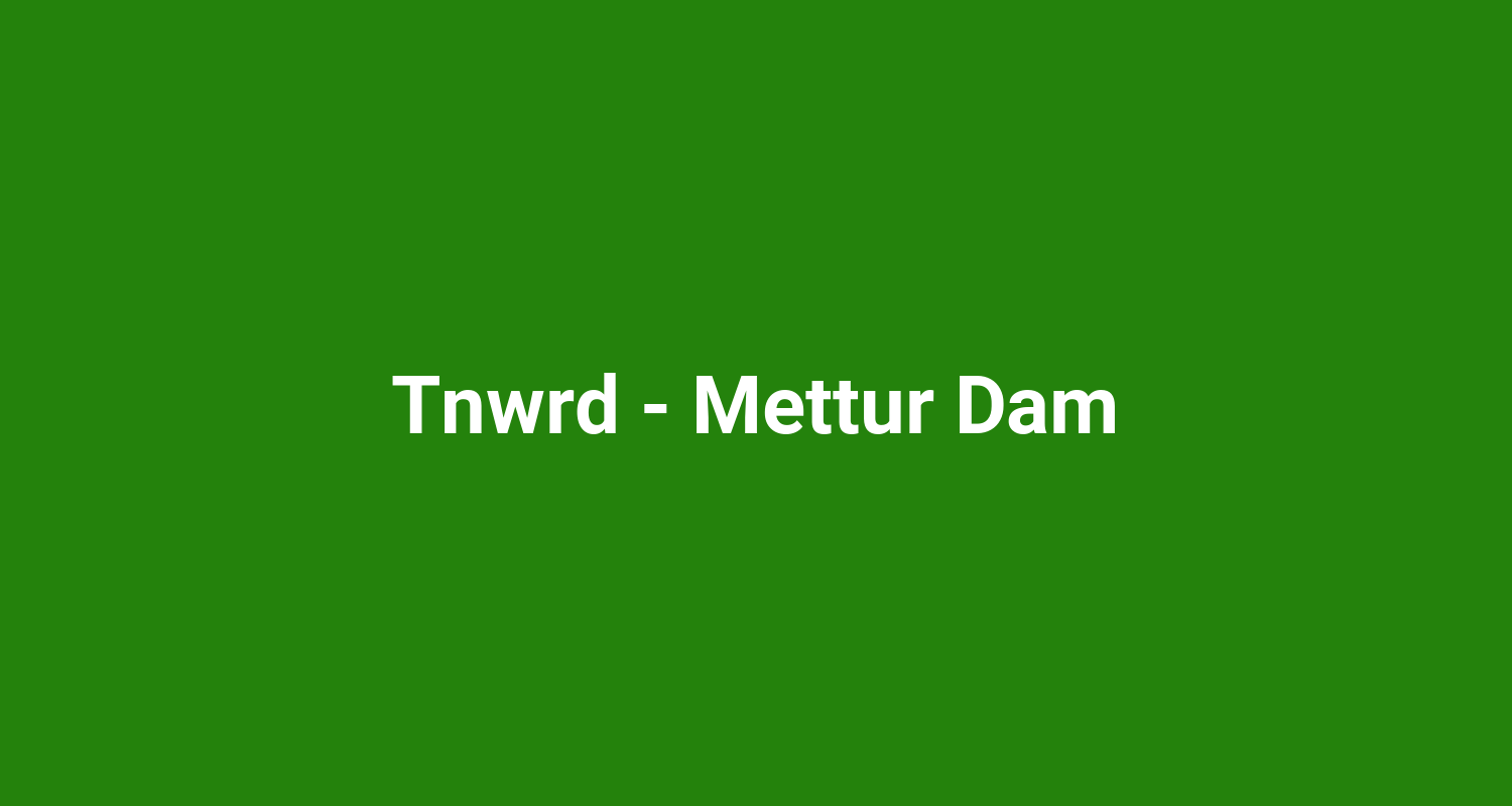 Tnwrd  Mettur Dam