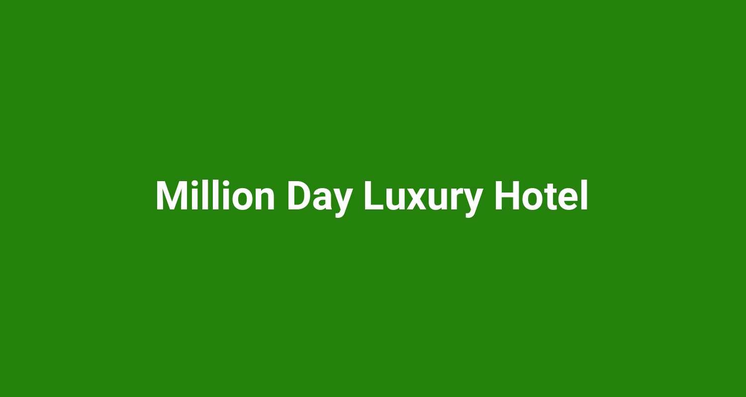 Million Day Luxury Hotel