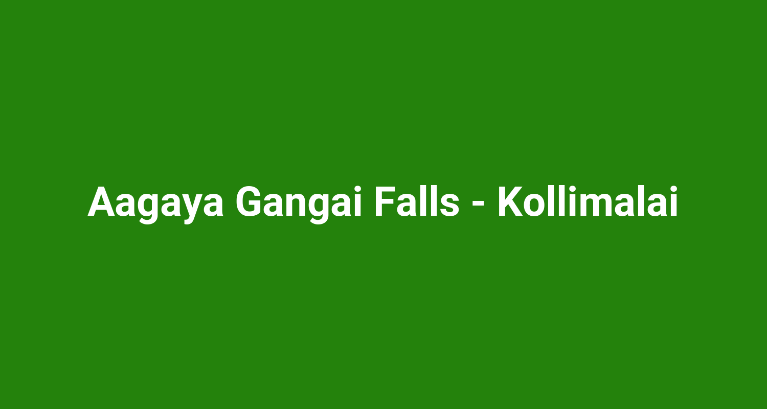 Aagaya Gangai Falls  Kollimalai
