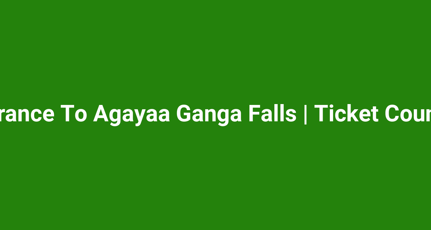 Entrance To Agayaa Ganga Falls  Ticket Counter
