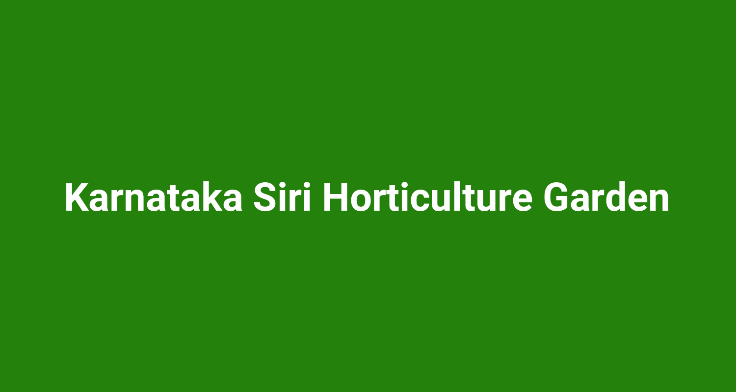 Karnataka Siri Horticulture Garden