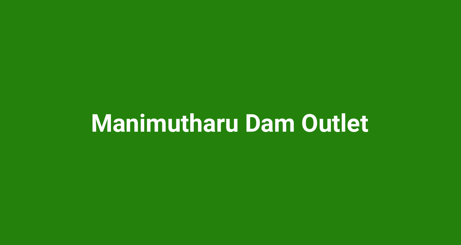 Manimutharu Dam Outlet
