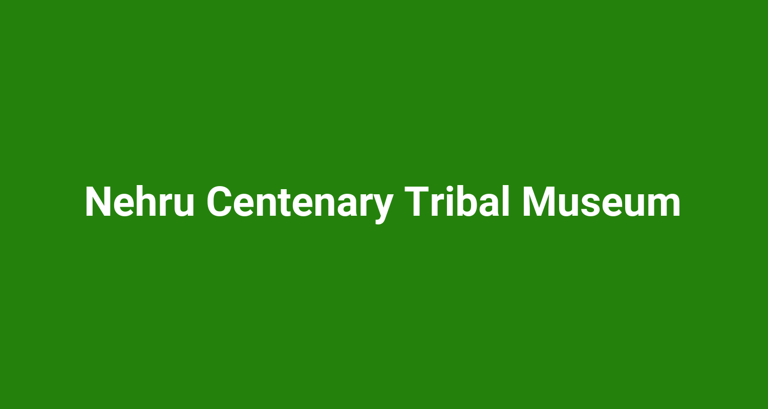 Nehru Centenary Tribal Museum