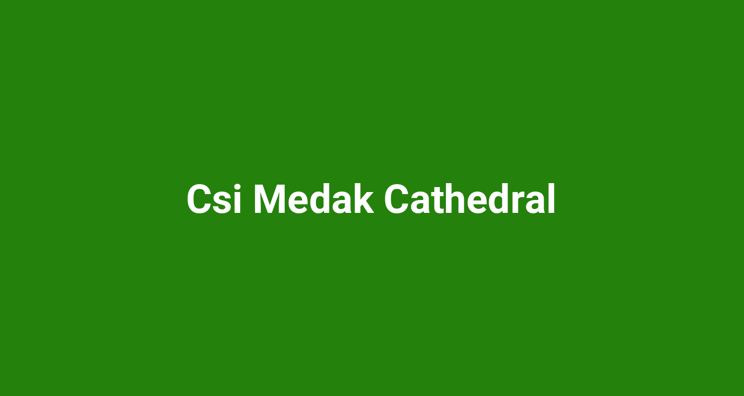 Csi Medak Cathedral
