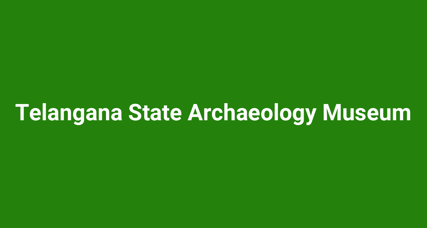 Telangana State Archaeology Museum