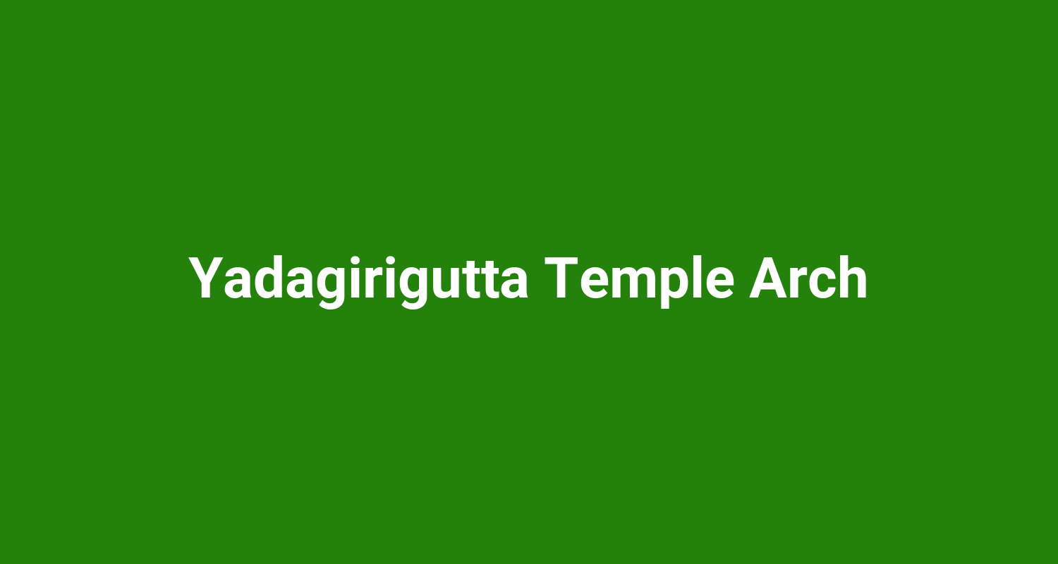 Yadagirigutta Temple Arch