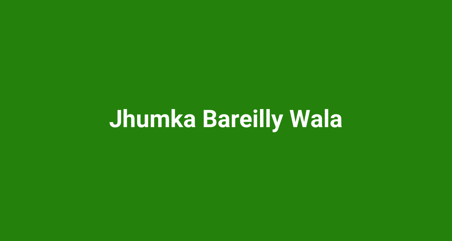 Jhumka Bareilly Wala