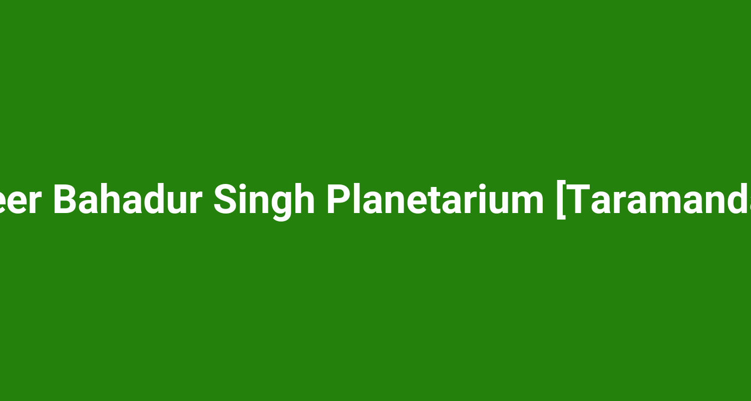 Veer Bahadur Singh Planetarium Taramandal