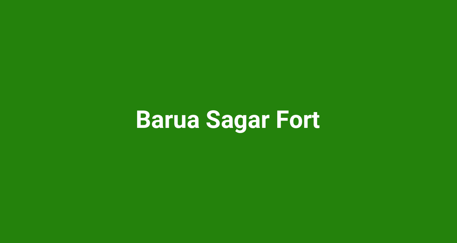 Barua Sagar Fort