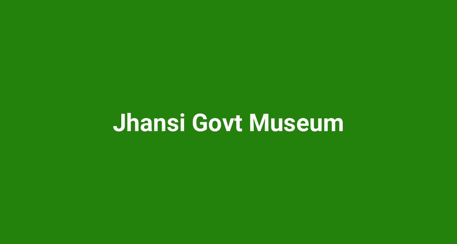 Jhansi Govt Museum