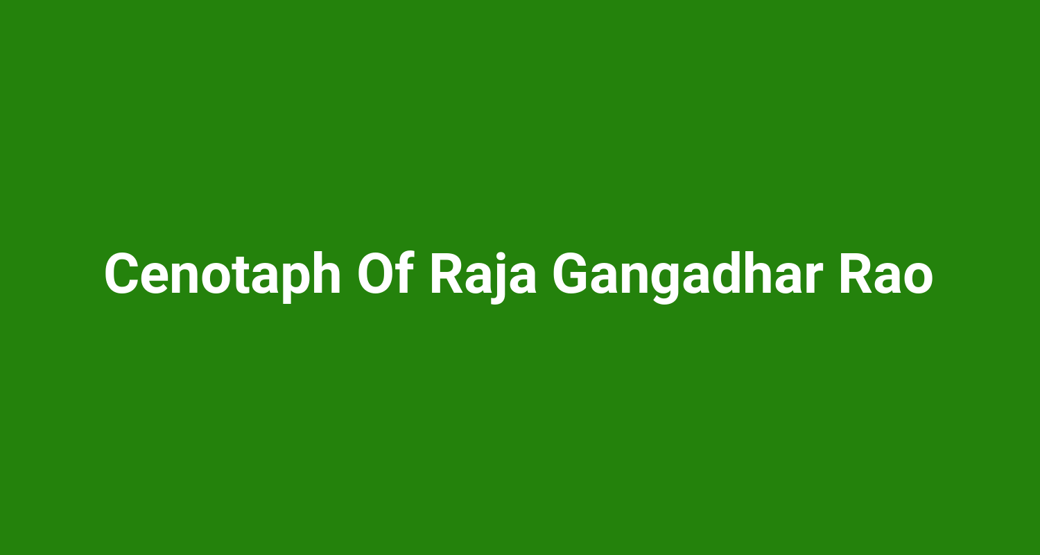 Cenotaph Of Raja Gangadhar Rao