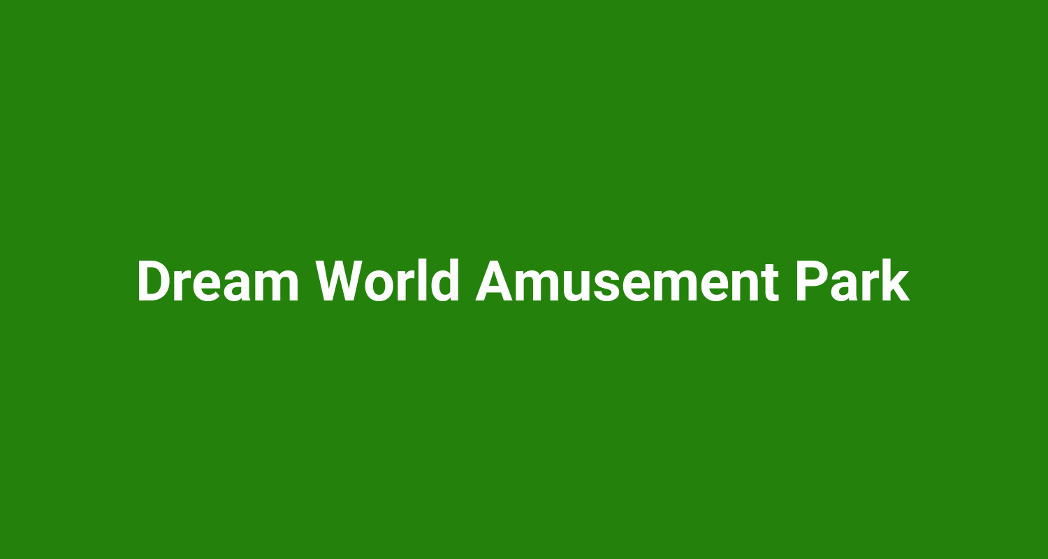 Dream World Amusement Park