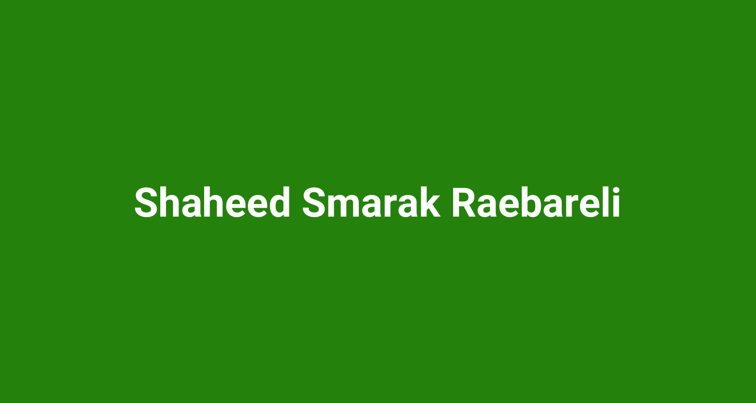 Shaheed Smarak Raebareli