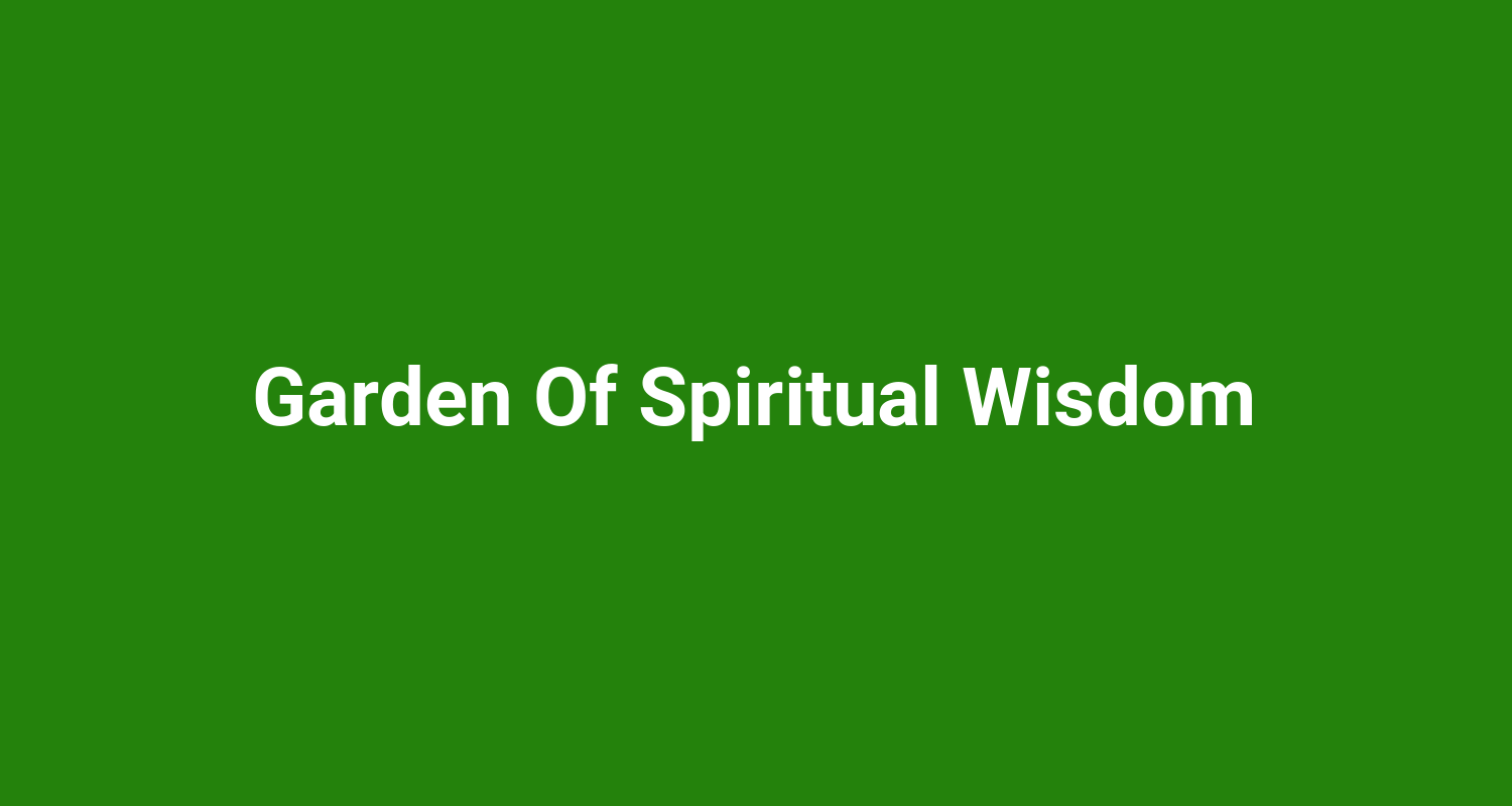 Garden Of Spiritual Wisdom