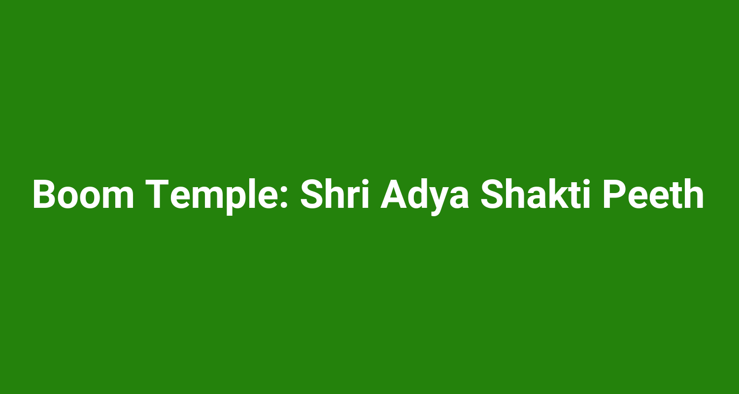 Boom Temple Shri Adya Shakti Peeth
