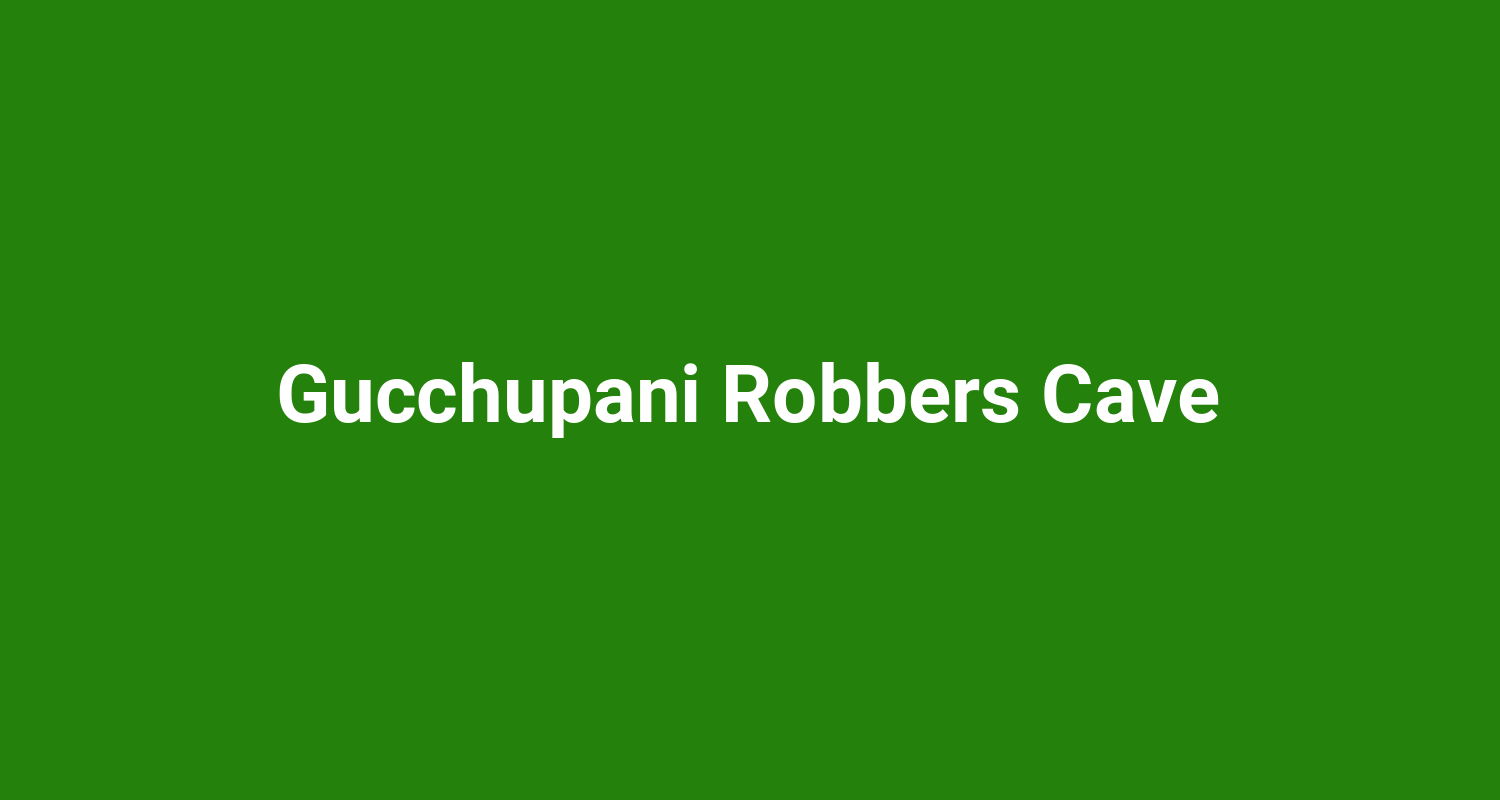 Gucchupani Robbers Cave
