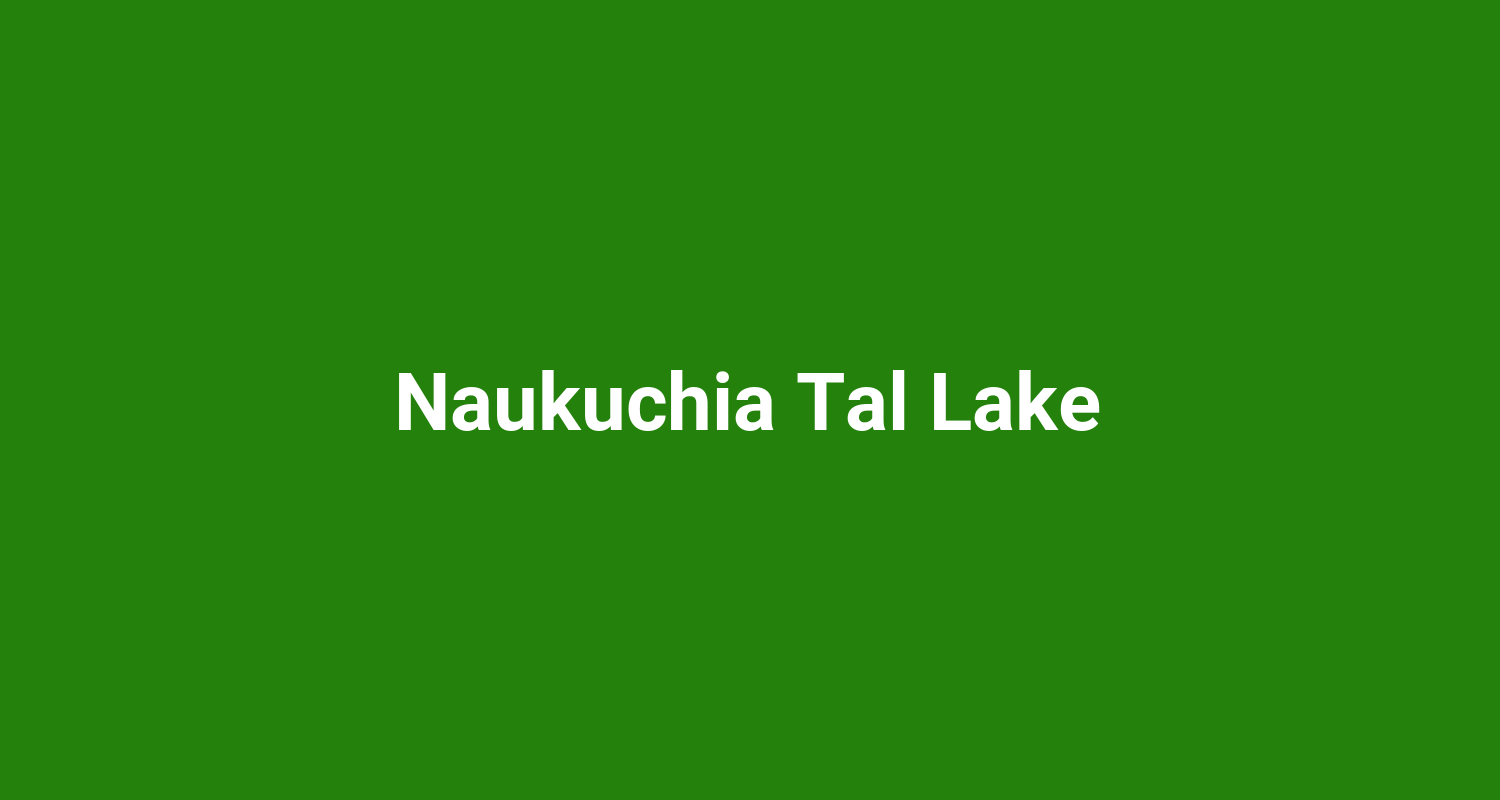 Naukuchia Tal Lake