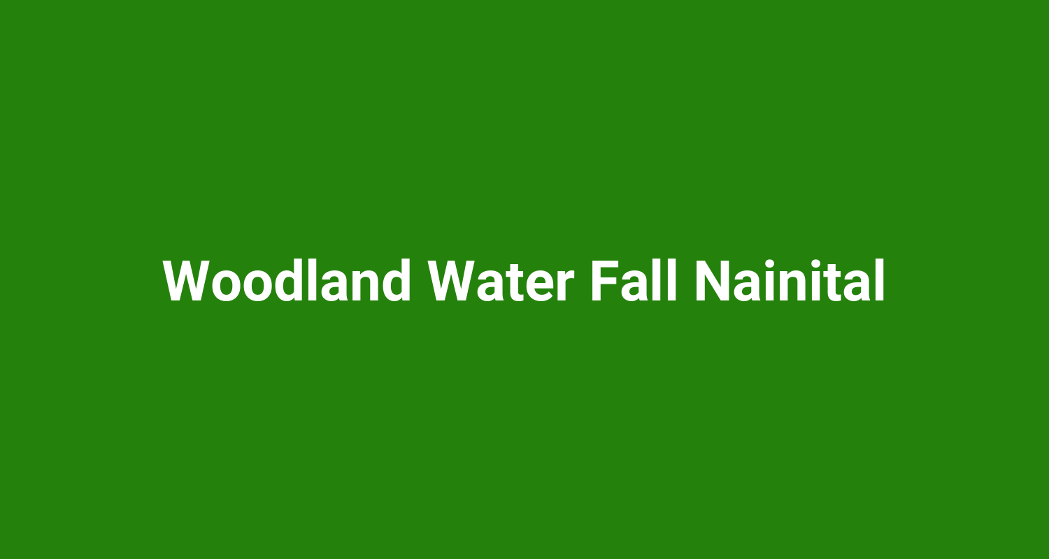 Woodland Water Fall Nainital