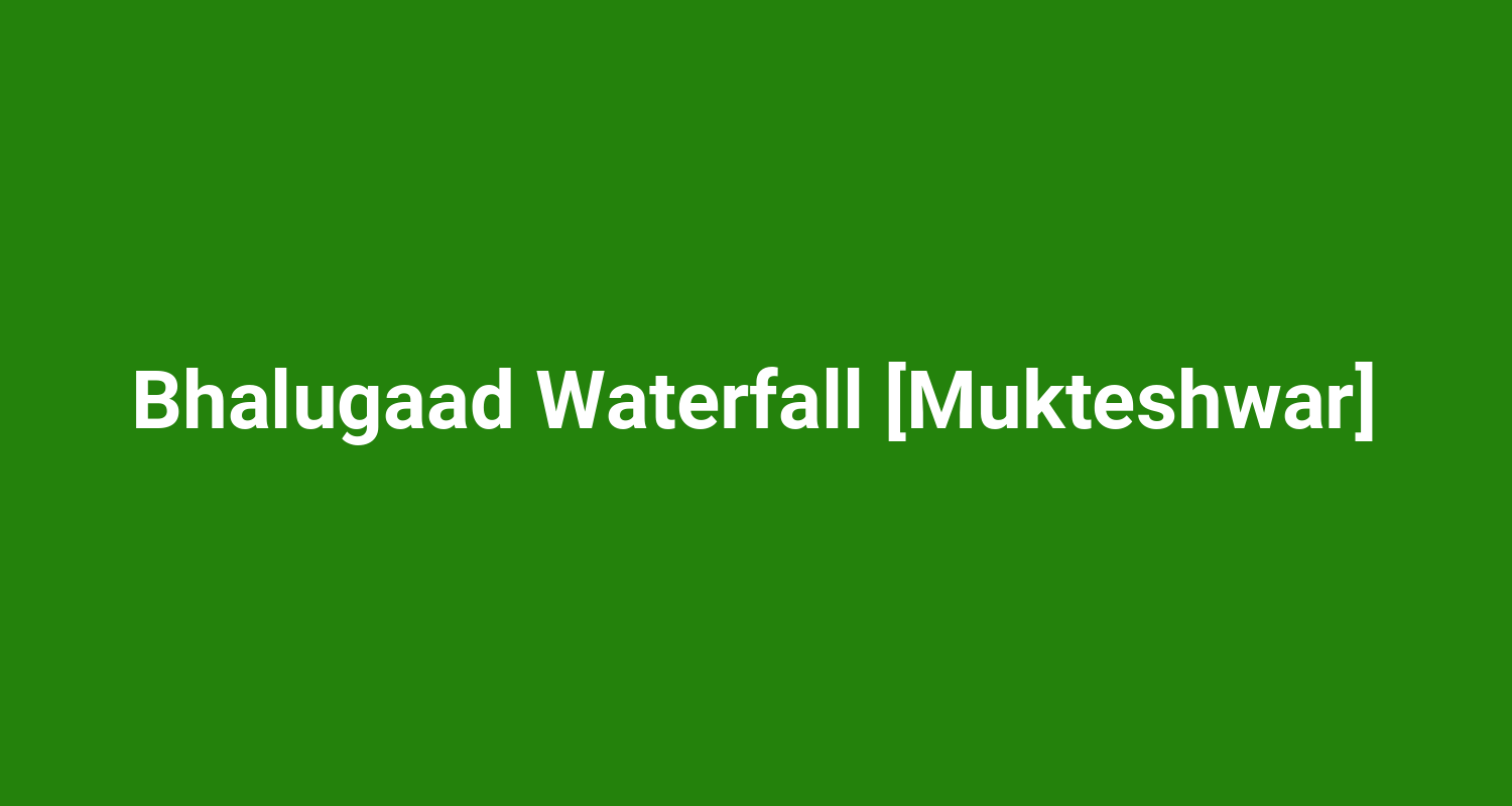 Bhalugaad Waterfall Mukteshwar