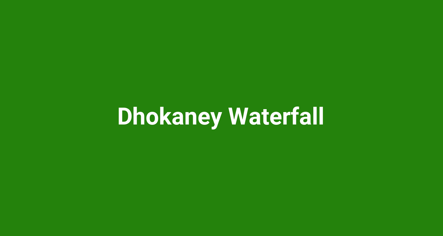 Dhokaney Waterfall