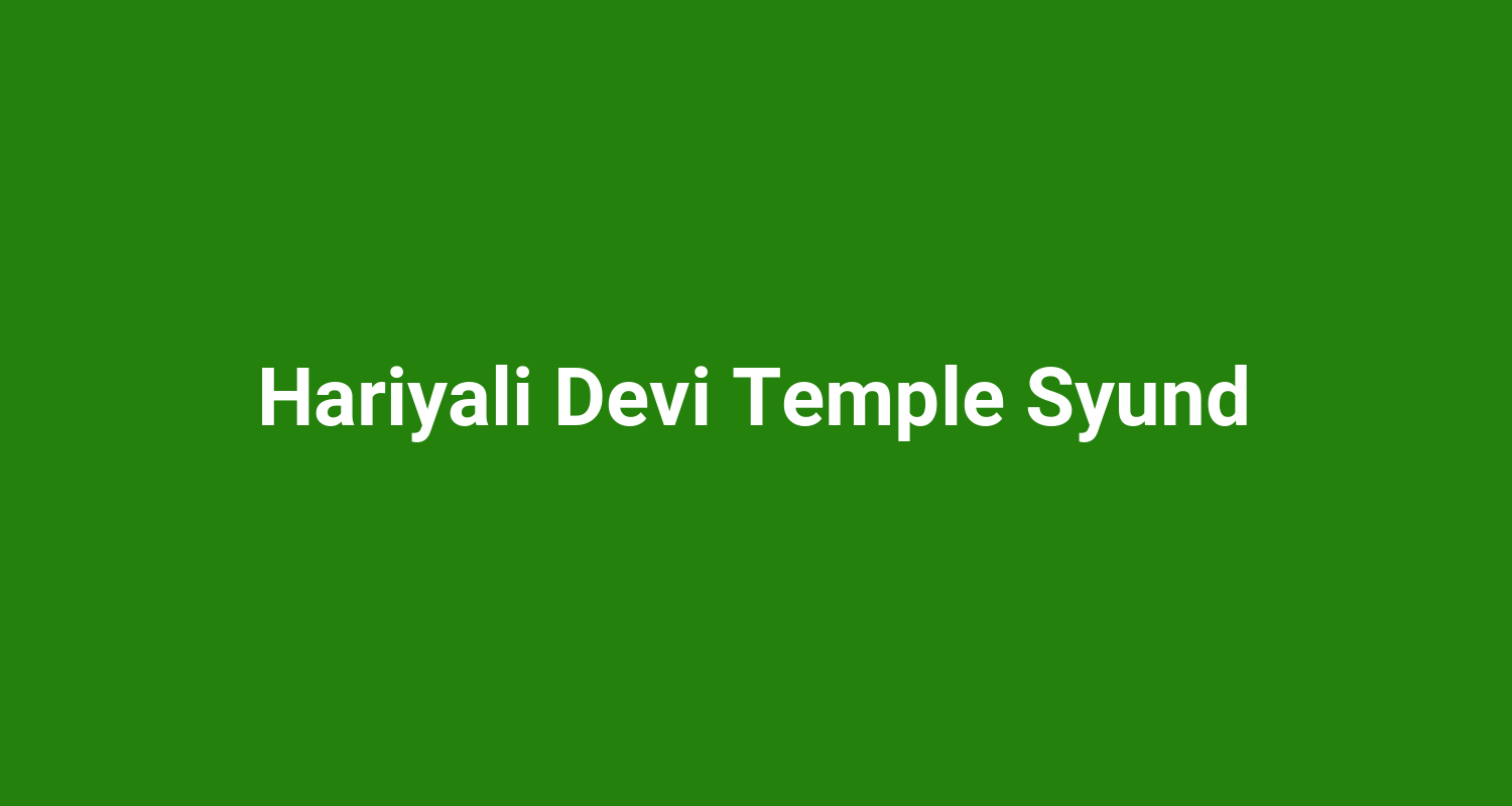 Hariyali Devi Temple Syund