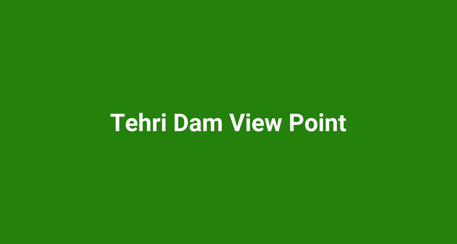 Tehri Dam View Point