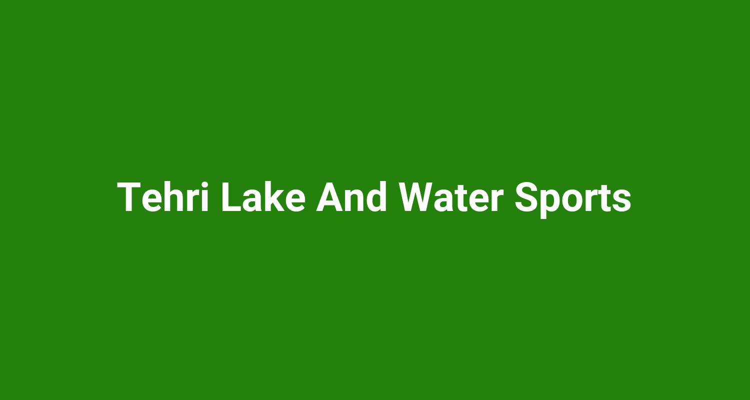 Tehri Lake And Water Sports