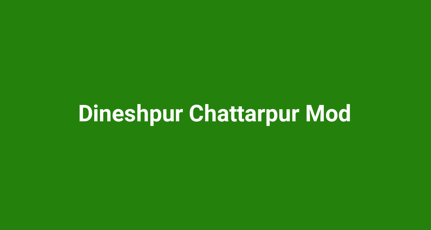 Dineshpur Chattarpur Mod