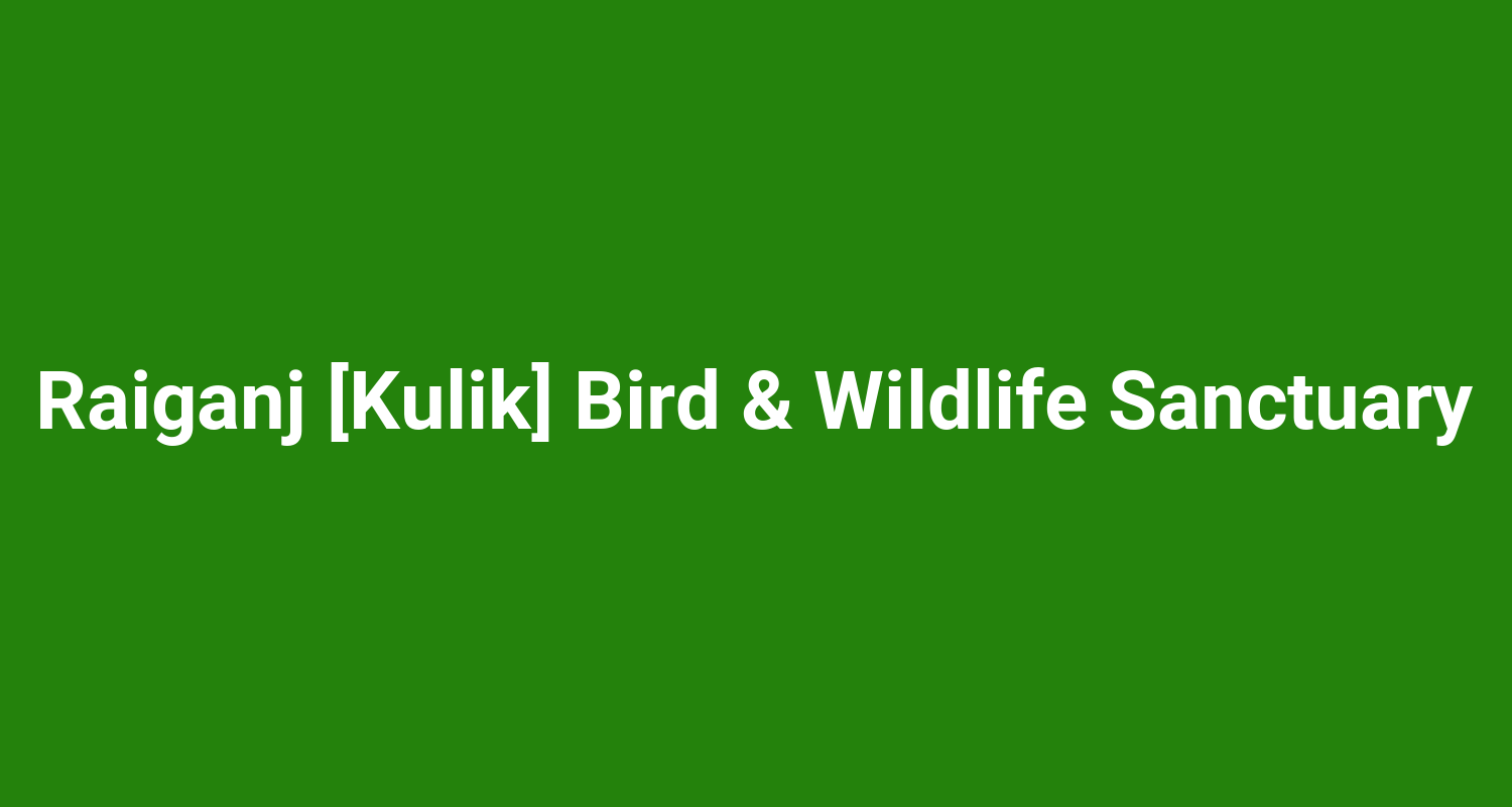 Raiganj Kulik Bird  Wildlife Sanctuary