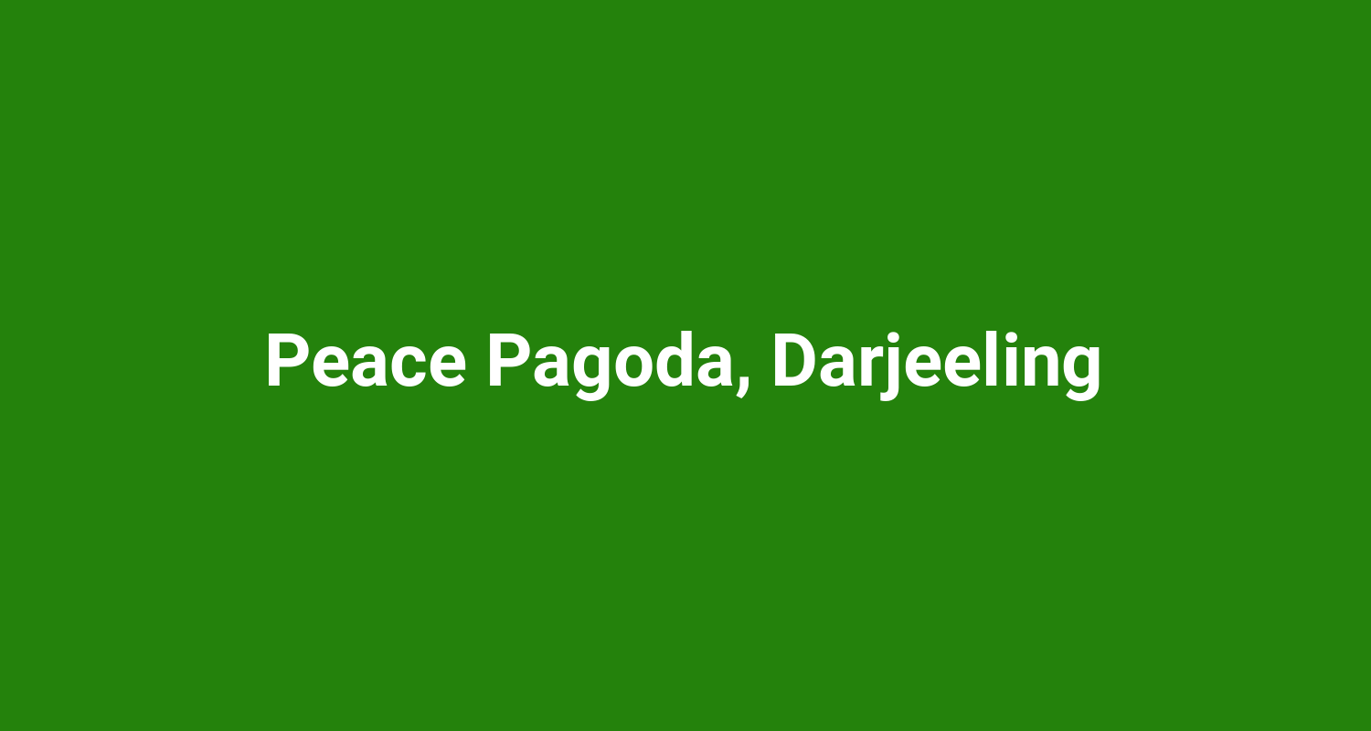 Peace Pagoda Darjeeling