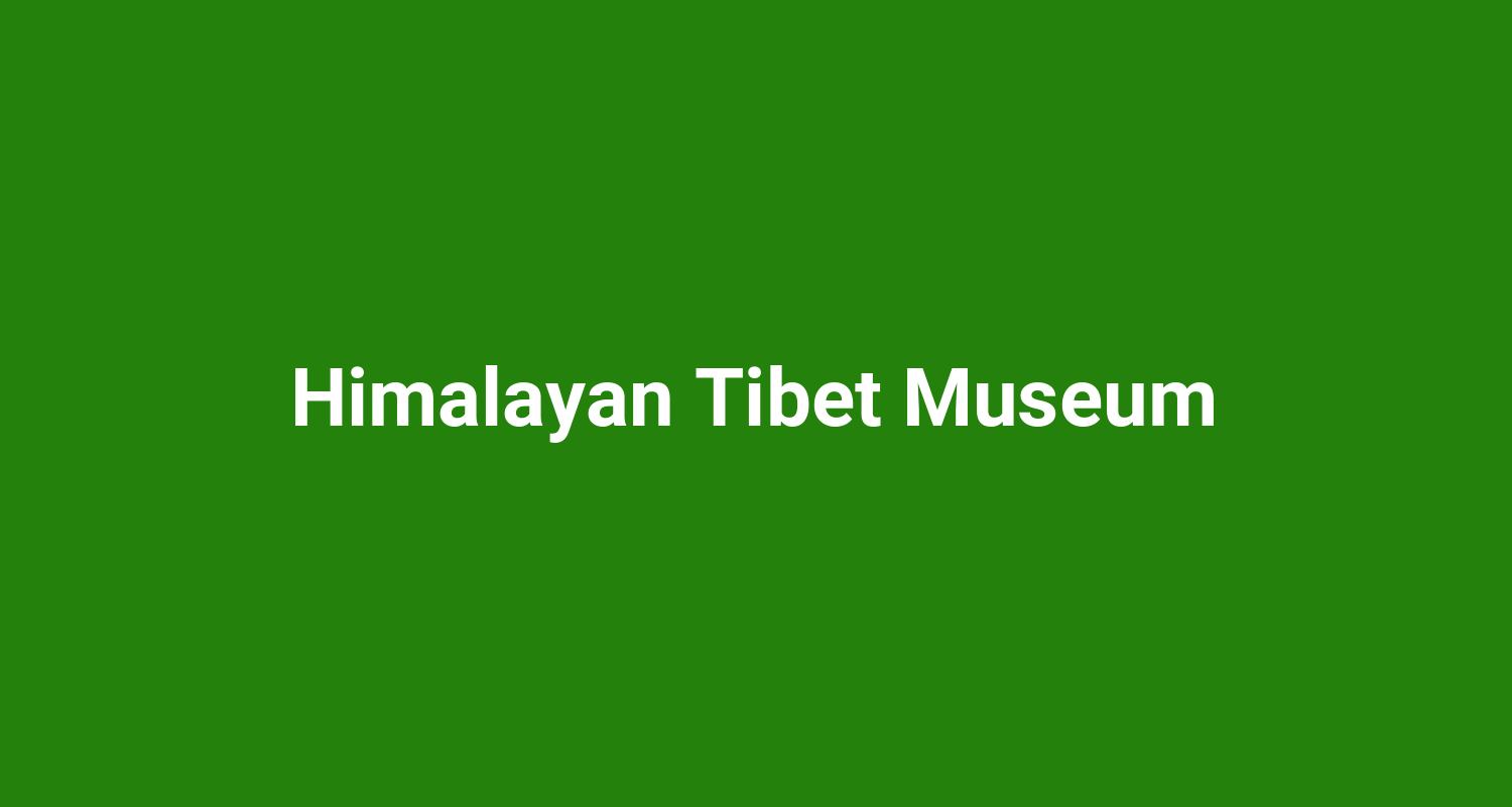 Himalayan Tibet Museum