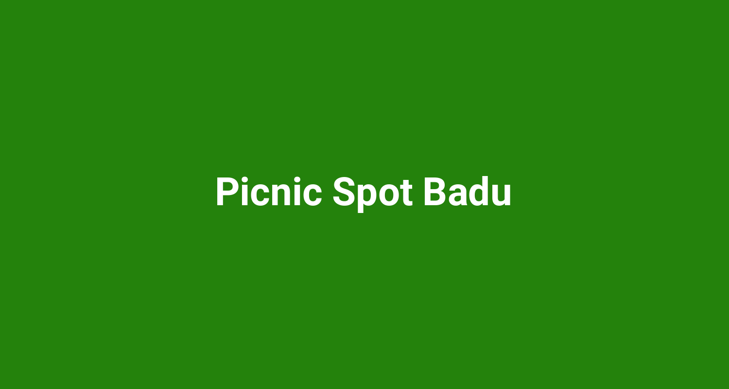Picnic Spot Badu