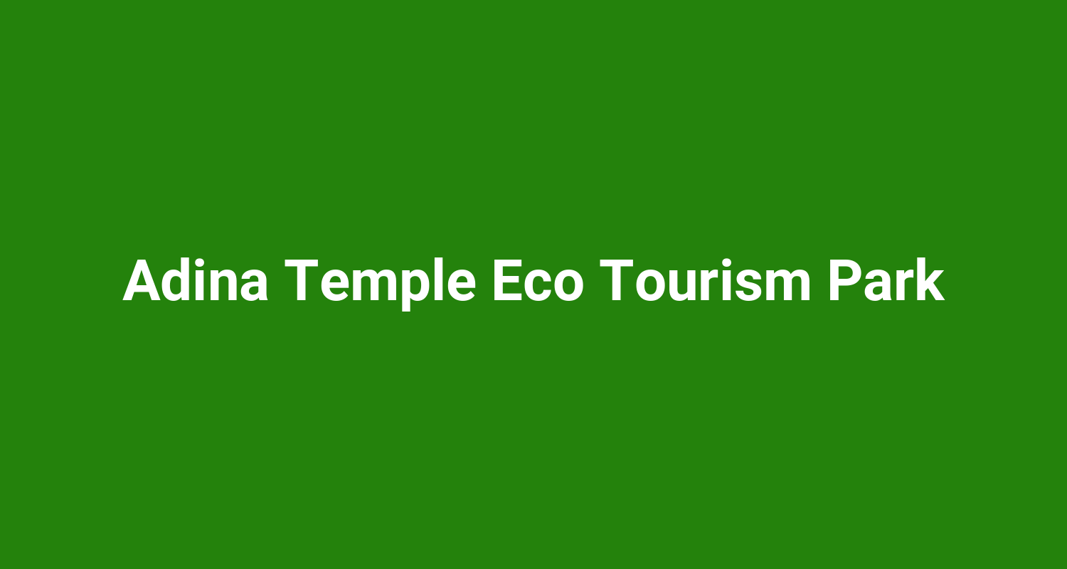 Adina Temple Eco Tourism Park