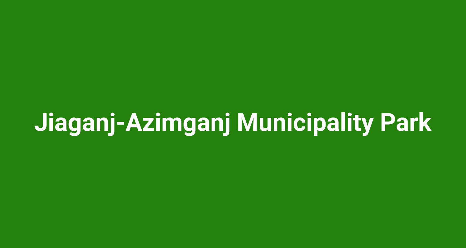 JiaganjAzimganj Municipality Park