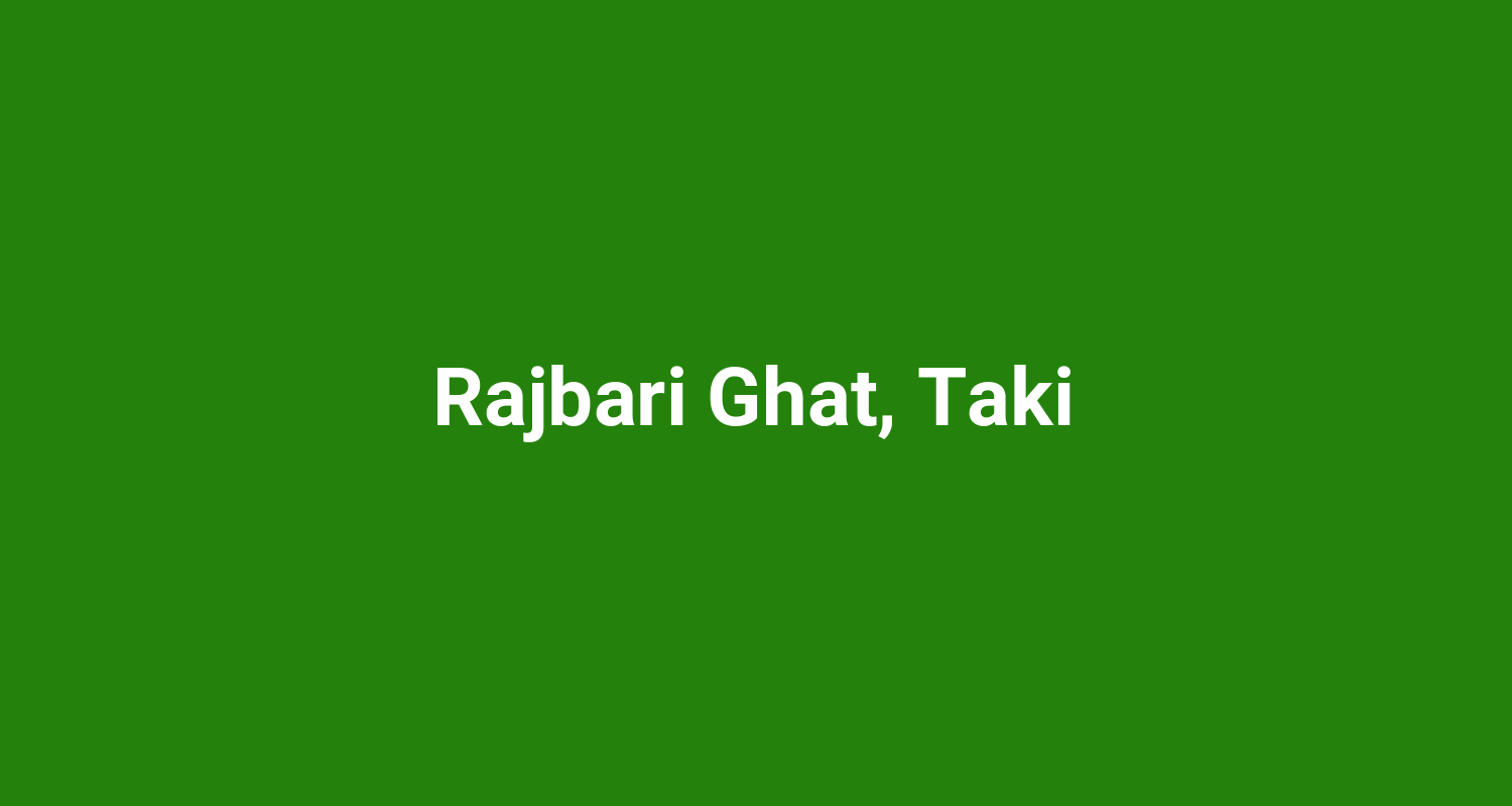 Rajbari Ghat Taki