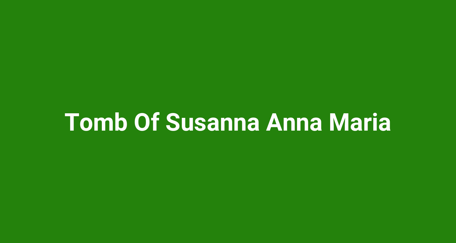 Tomb Of Susanna Anna Maria