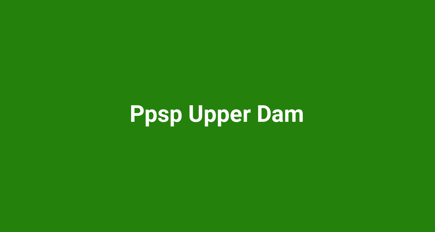 Ppsp Upper Dam