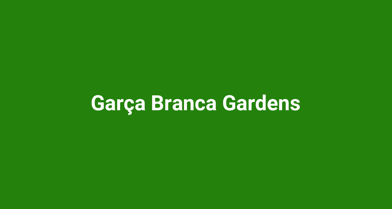 Garça Branca Gardens