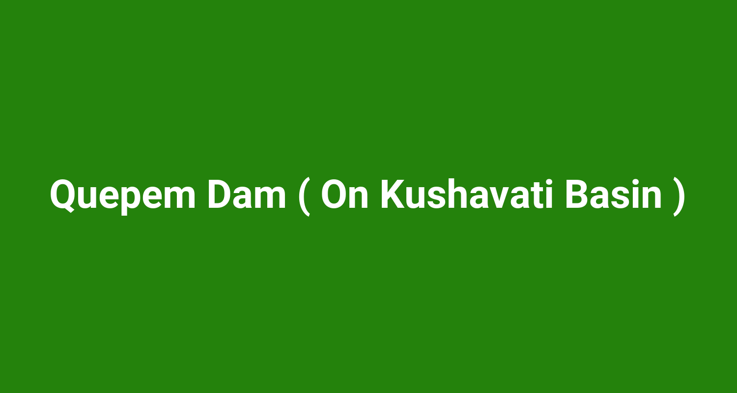 Quepem Dam ( On Kushavati Basin )