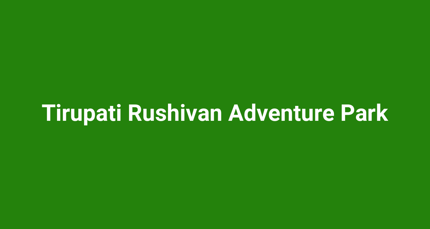 Tirupati Rushivan Adventure Park