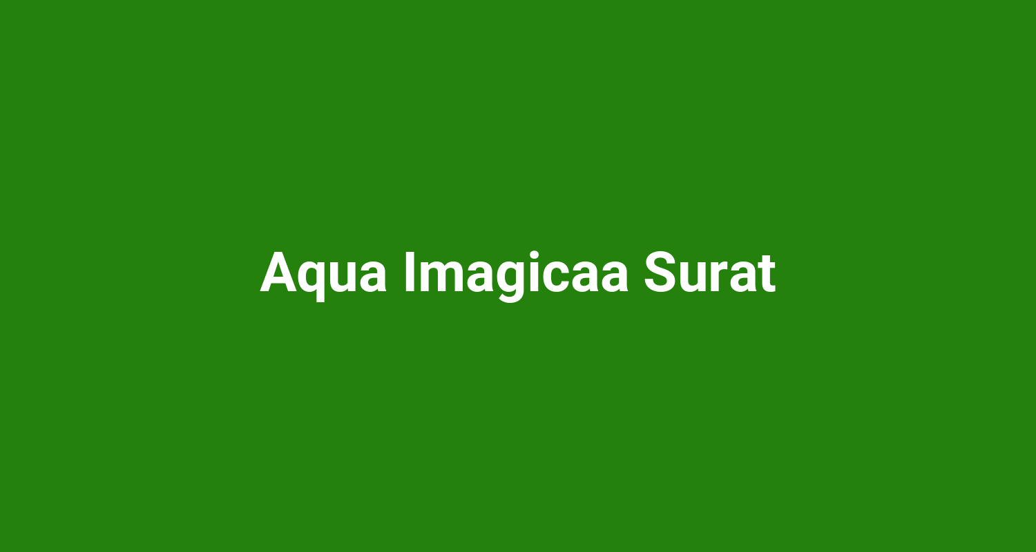 Aqua Imagicaa Surat