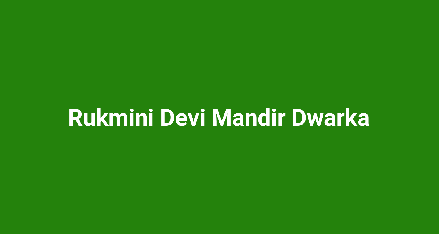Rukmini Devi Mandir Dwarka