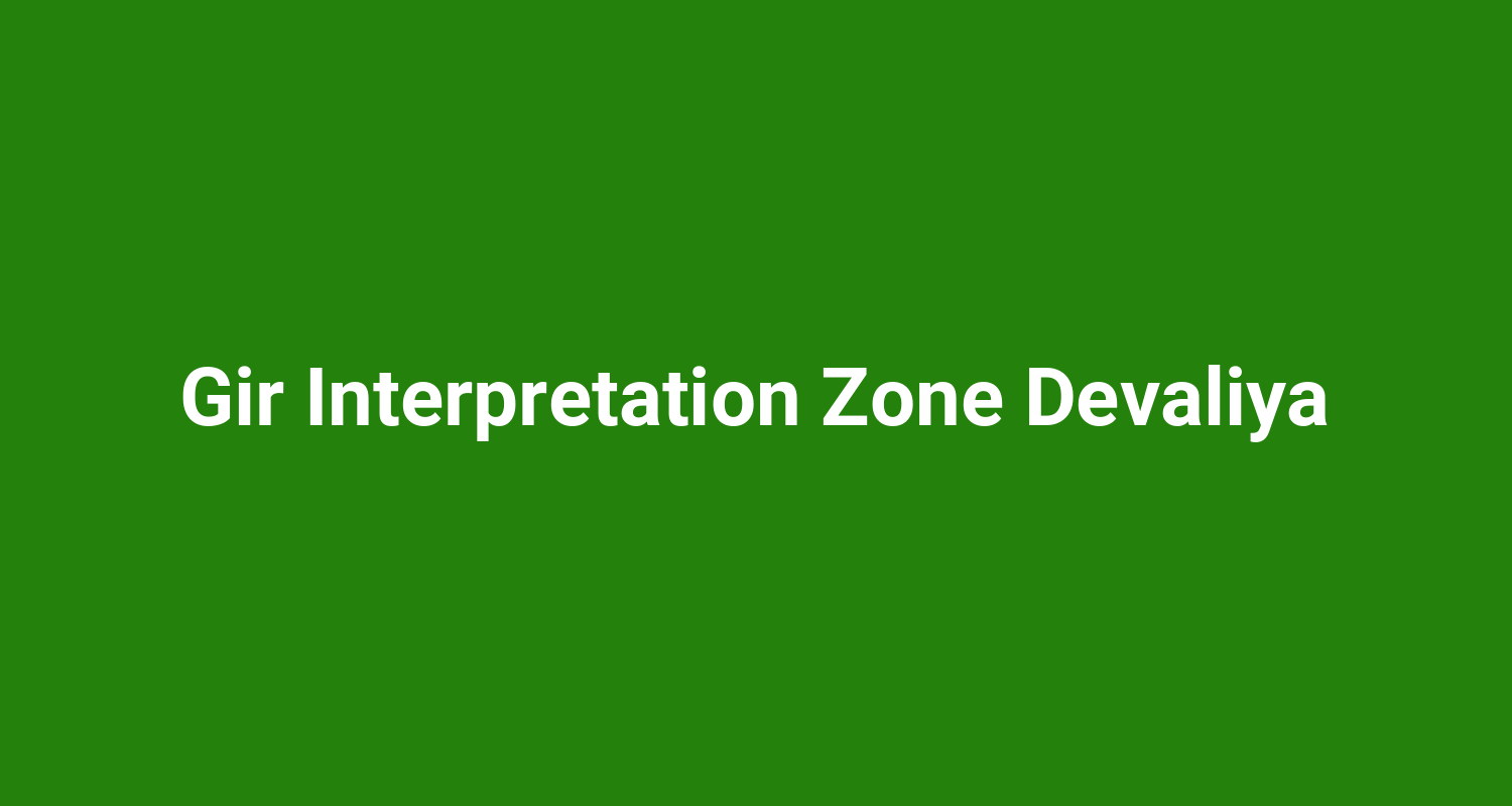 Gir Interpretation Zone Devaliya
